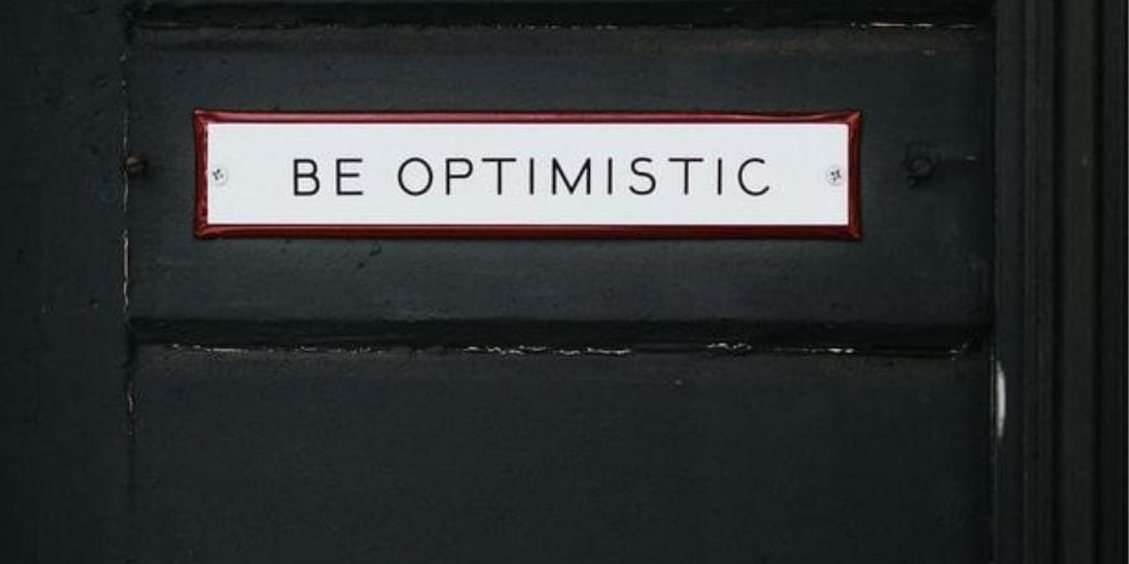 Be optimistic